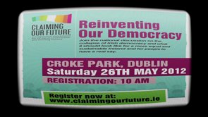 Claiming Our Future Reinventing Our Democracy Croke Park 26th May 2012