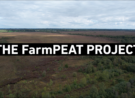 The FarmPEAT Project - Europe in my Backyard